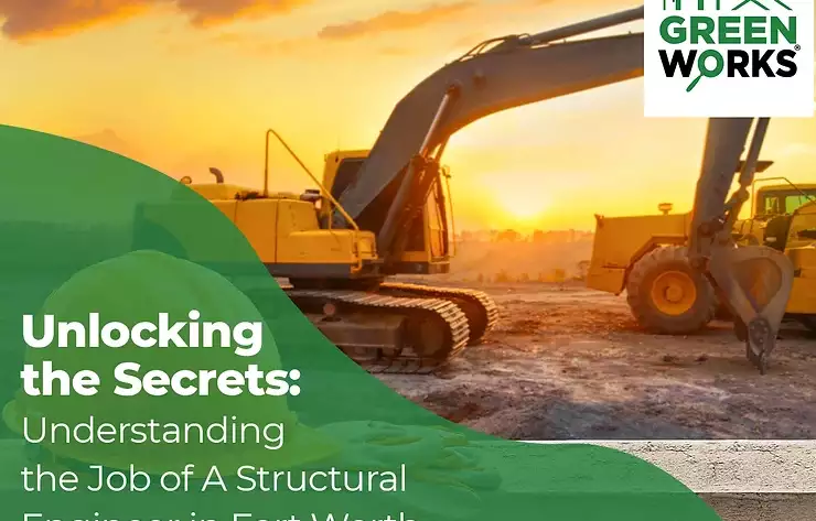 Unlocking the Secrets: Understanding the Job of a Structural Engineer in Fort Worth