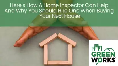 Here’s How A Home Inspector Can Help And Why You Should Hire One When Buying Your Next House