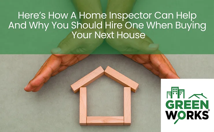 Here’s How A Home Inspector Can Help And Why You Should Hire One When Buying Your Next House